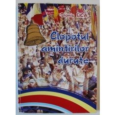 CLOPOTUL AMINTIRILOR DURUTE : NICOLAE MATCAS LA 70 DE ANI de DIONIS LICA , 2010 , DEDICATIE *