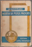 Mihail Sadoveanu - Maria Sa puiul padurii (Editie princeps)