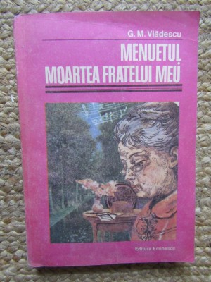 Menuetul.Moartea fratelui meu de G.M.Vladescu foto
