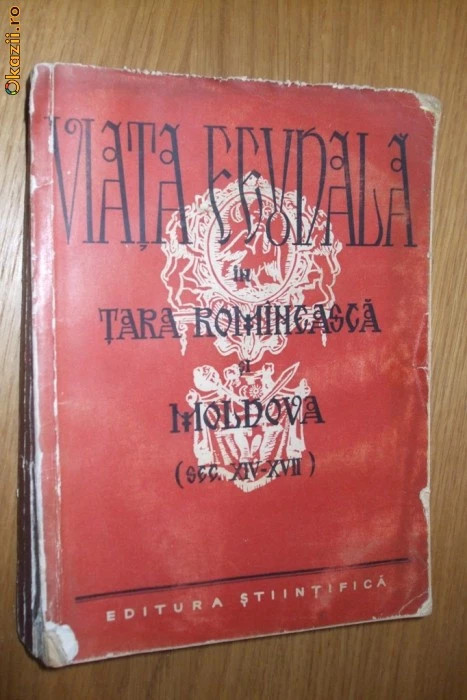 VIATA FEUDALA IN TARA ROMANEASCA SI MOLDOVA XIV-XVII - P.P. Panaitescu - 1957