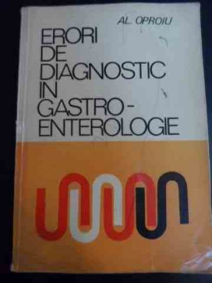 Erori De Diagnostic In Gastro-enterologie - Al. Oproiu ,547922 foto