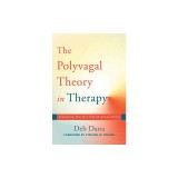 The Polyvagal Theory in Therapy: Engaging the Rhythm of Regulation