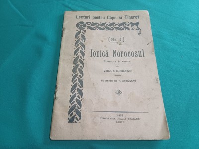 IONICĂ NOROCOSUL *POVESTIRE &amp;Icirc;N VERSURI* VIRGIL N. DUICULESCU / 1933 * 45 foto