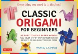Classic Origami for Beginners Kit 45 Easy-to-Fold Paper Models: Full-color Instruction Book; 98 Sheets of Folding Paper
