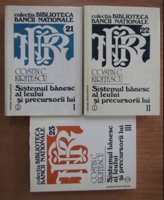 Sistemul banesc al leului si precursorii lui 3 volume complet Costin C. Kiritescu foto
