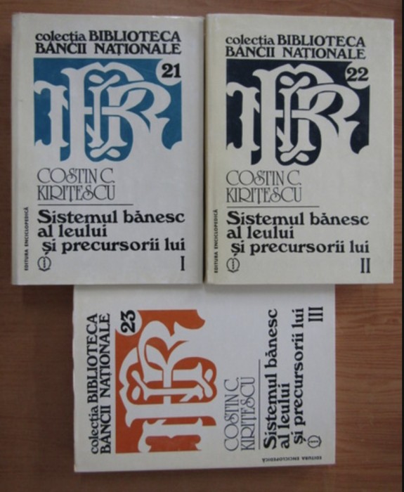 Sistemul banesc al leului si precursorii lui 3 volume complet Costin C. Kiritescu
