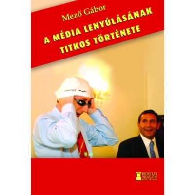 A m&amp;eacute;dia leny&amp;uacute;l&amp;aacute;s&amp;aacute;nak titkos t&amp;ouml;rt&amp;eacute;nete - Mező G&amp;aacute;bor foto