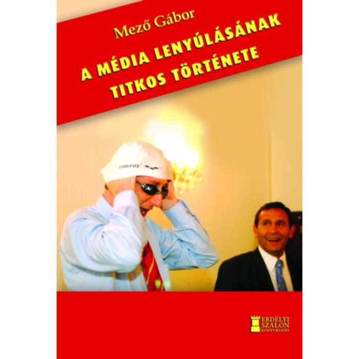 A m&eacute;dia leny&uacute;l&aacute;s&aacute;nak titkos t&ouml;rt&eacute;nete - Mező G&aacute;bor