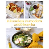 Klasszikus &eacute;s modern zsid&oacute; konyha - 100 recept &uuml;nnepekre &eacute;s h&eacute;tk&ouml;znapokra - Shannon Sarna