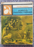 Ocrotiti pasarea Paradis, de Lucian Cursaru, Editura Albatros, 1979