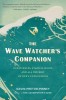 The Wave Watcher&#039;s Companion: Ocean Waves, Stadium Waves, and All the Rest of Life&#039;s Undulations