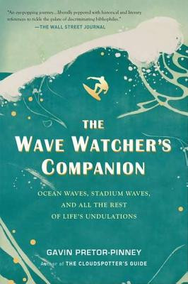 The Wave Watcher&amp;#039;s Companion: Ocean Waves, Stadium Waves, and All the Rest of Life&amp;#039;s Undulations foto