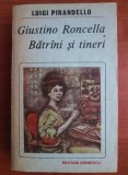 Luigi Pirandello - Giustino Roncella. Batrani si tineri