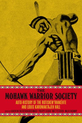The Mohawk Warrior Society: Auto-History of the Rotisken&amp;#039;rhak foto