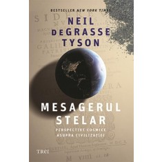 Mesagerul stelar. Perspective cosmice asupra civilizatiei &ndash; Nei deGrasse Tyson