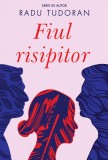 Cumpara ieftin Fiul risipitor - Radu Tudoran
