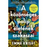 A k&ouml;z&ouml;ns&eacute;ges polip &eacute;let&eacute;nek szakaszai - Var&aacute;zslatos reg&eacute;ny bar&aacute;ts&aacute;gr&oacute;l, az első szerelemről &eacute;s a d&ouml;nt&eacute;sekről, amelyek &ouml;r&ouml;kre meghat&aacute;rozz&aacute;k a sorsunkat