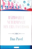 RAZBOAIELE NETERMINATE DIN ERA FACEBOOK-DAN PAVEL-361474