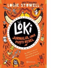 Loki: Jurnalul unui pusti rebel - Louie Stowell