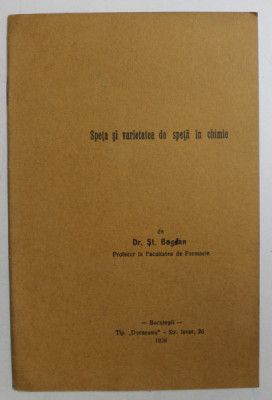 SPETA SI VARIETATEA DE SPETA IN CHIMIE de DR. ST. BOGDAN , 1938 foto