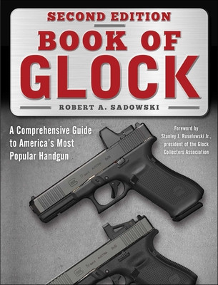 Book of Glock, Second Edition: A Comprehensive Guide to America&amp;#039;s Most Popular Handgun foto