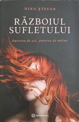 RAZBOIUL SUFLETULUI. DUREREA DE AZI, PUTEREA DE MAINE-NINA STEFAN-166380 foto