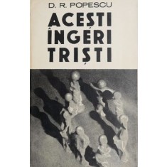 Acesti ingeri tristi - D. R. Popescu (cu autograf)