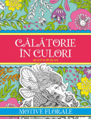 Calatorie in culori. Motive florale - Roxana Geanta foto