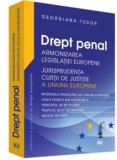 Cumpara ieftin Drept penal. Armonizarea legislatiei europene. Jurisprudenta CJUE/Georgiana Tudor