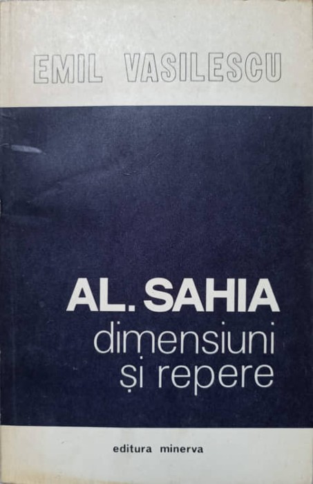 AL. SAHIA DIMENSIUNI SI REPERE-EMIL VASILESCU-237449