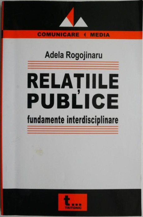 Relatiile publice. Fundamente interdisciplinare &ndash; Adela Rogojinaru