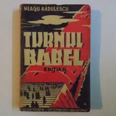 TURNUL BABEL , ED. a - II - a REVAZUTA SI ADAUGITA de NEAGU RADULESCU , 1941