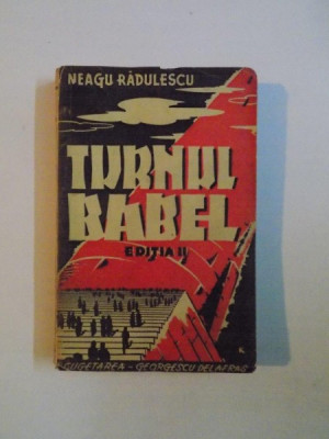 TURNUL BABEL , ED. a - II - a REVAZUTA SI ADAUGITA de NEAGU RADULESCU , 1941 foto