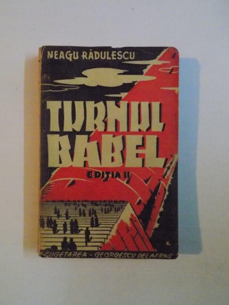 TURNUL BABEL , ED. a - II - a REVAZUTA SI ADAUGITA de NEAGU RADULESCU , 1941