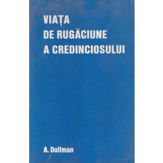 A. Dollman - Viata de rugaciune a credinciosului