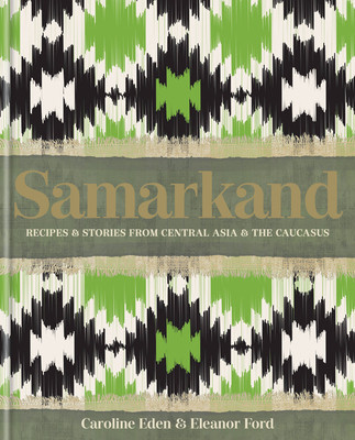 Samarkand: Recipes and Stories from Central Asia and the Caucasus foto