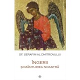&Icirc;ngerii și m&acirc;ntuirea noastră - Paperback brosat - sf. Serafim al Dmitrovului - Sophia