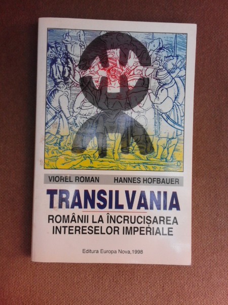 Transilvania-Romanii la incrucisarea intereselor imperiale,Viorel Roman