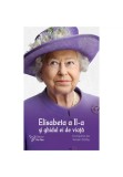 Cumpara ieftin Elisabeta a II-a si ghidul ei de viata