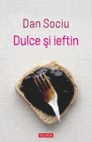 Cumpara ieftin Dulce şi ieftin - Paperback brosat - Dan Sociu - Polirom