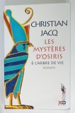 LES MYSTERES D ' OSIRIS , L 'ARBRE DE VIE , roman par CHRISTIAN JACQ , 2003