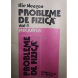 Ilie Neagoe - Probleme de fizica, vol. 1 - Mecanica (Editia: 1982)