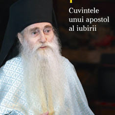 Cuvintele Unui Apostol Al Iubirii, Arsenie Papacioc - Editura Sophia