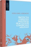 Protectia copilului impotriva practicilor comerciale neloiale - Noni-Emil Iordache - Editura Universul Juridic