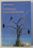 IN BALKANYA , EU SI CEILALTI DEMONI - ANTOLOGIE DE POEME SI PROZOPOEME de MIHAI MANUTIU , 2011