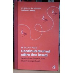 Continua drumul către tine insuti - M. Scott Peck