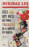 Cele opt vieti ale unui trickster de-o varsta cu veacul - Mirinae Lee, Editura Trei, Roman 2024, Fiction Connection
