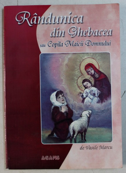 RANDUNICA DIN GHEBACEA SAU COPILA MAICII DOMNULUI de VASILE MARCU , 2007