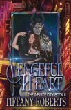 Vengeful Heart (The Infinite City #3)