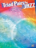 Triad Pairs for Jazz: Practice and Application for the Jazz Improvisor